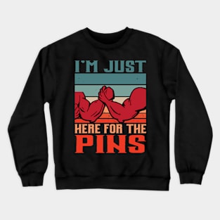 Arm Bar Wrestling - Im just here for the Pins Crewneck Sweatshirt